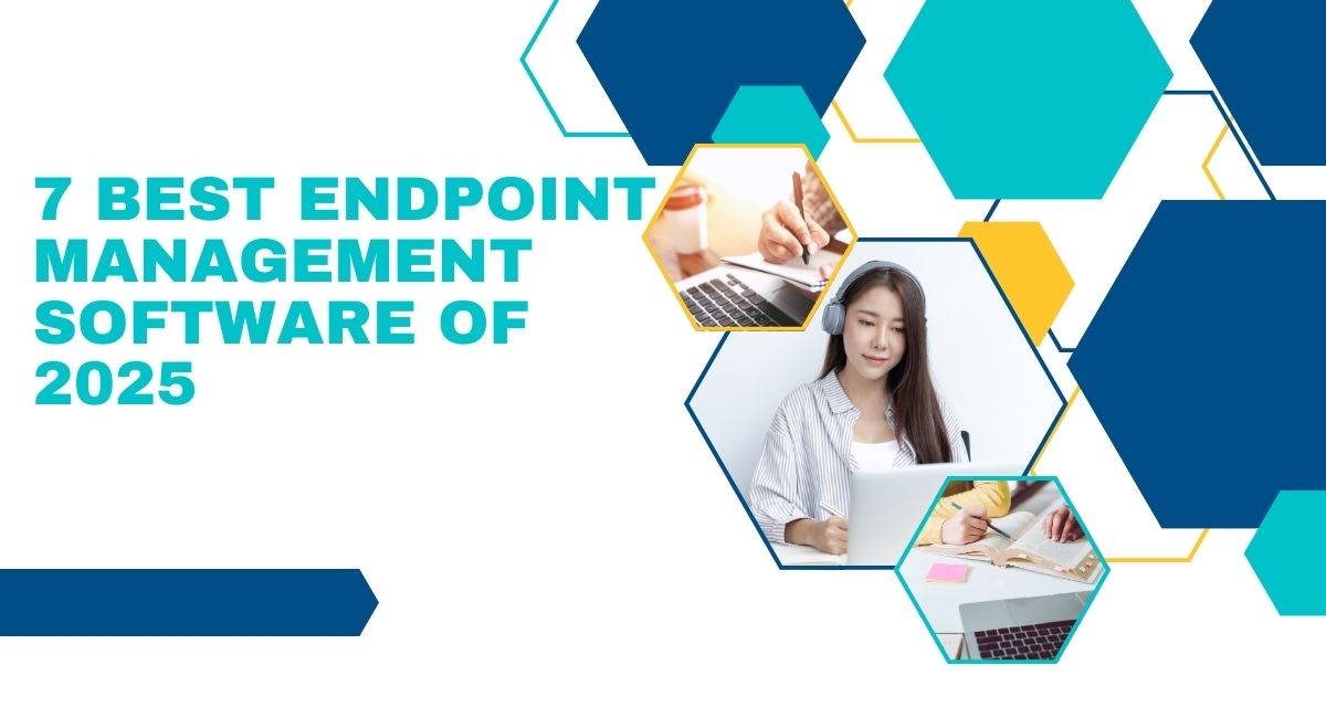 7 Best Endpoint Management Software for Enterprises