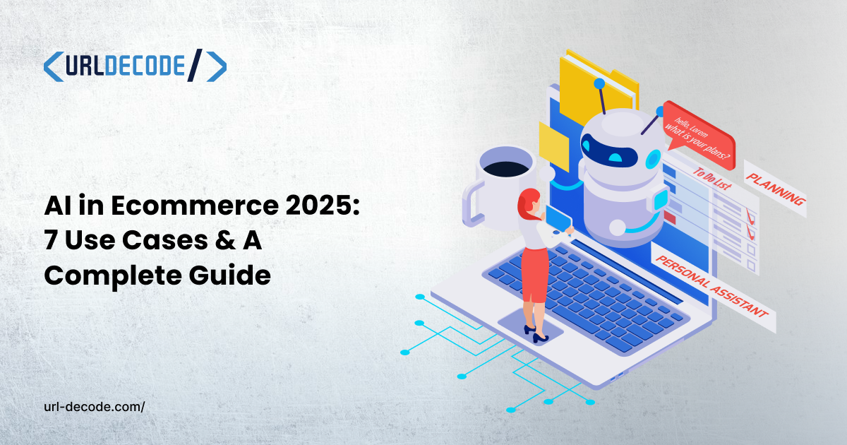 AI in Ecommerce 2025: 7 Use Cases & A Complete Guide