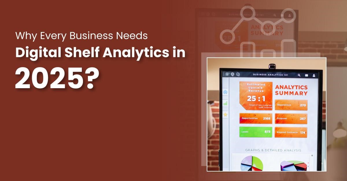 Why Every Business Needs Digital Shelf Analytics in 2025?