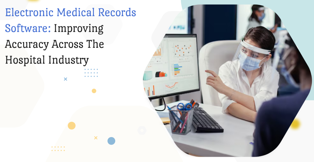 Electronic Medical Records Software: Improving Accuracy Across the Hospital Industry