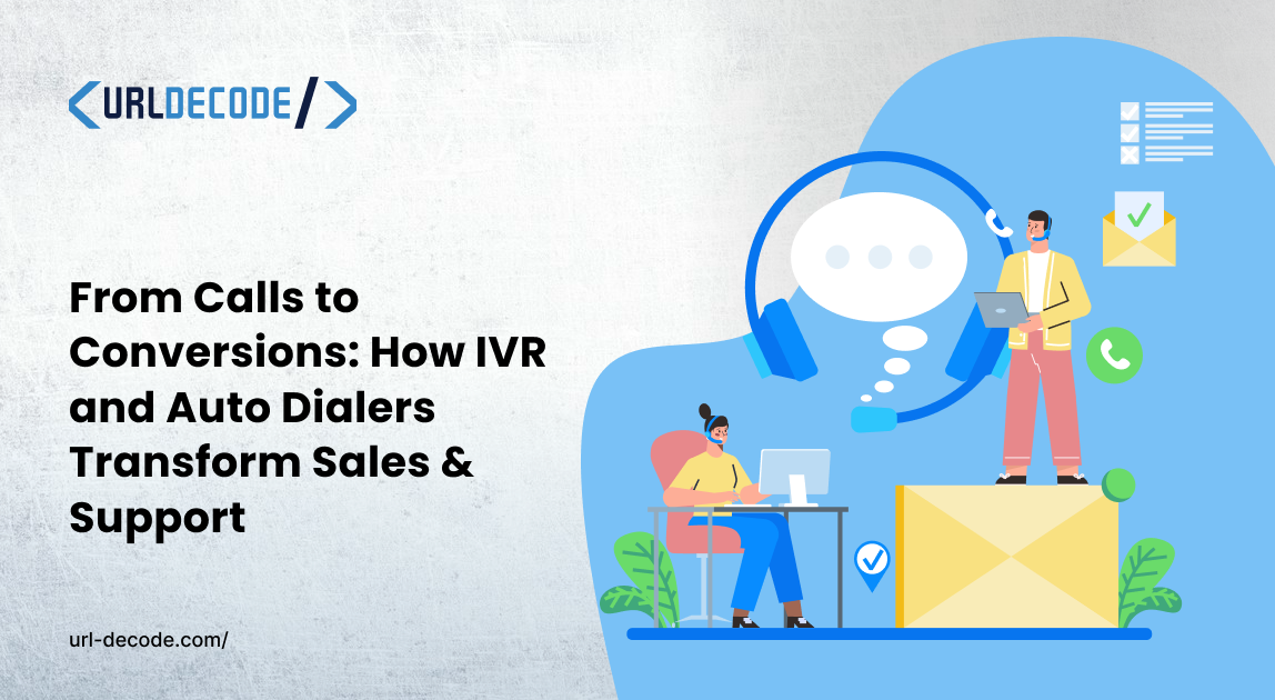 From Calls to Conversions: How IVR and Auto Dialers Transform Sales & Support