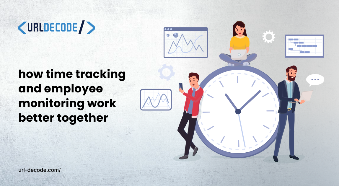 How Time Tracking and Employee Monitoring Work Better Together