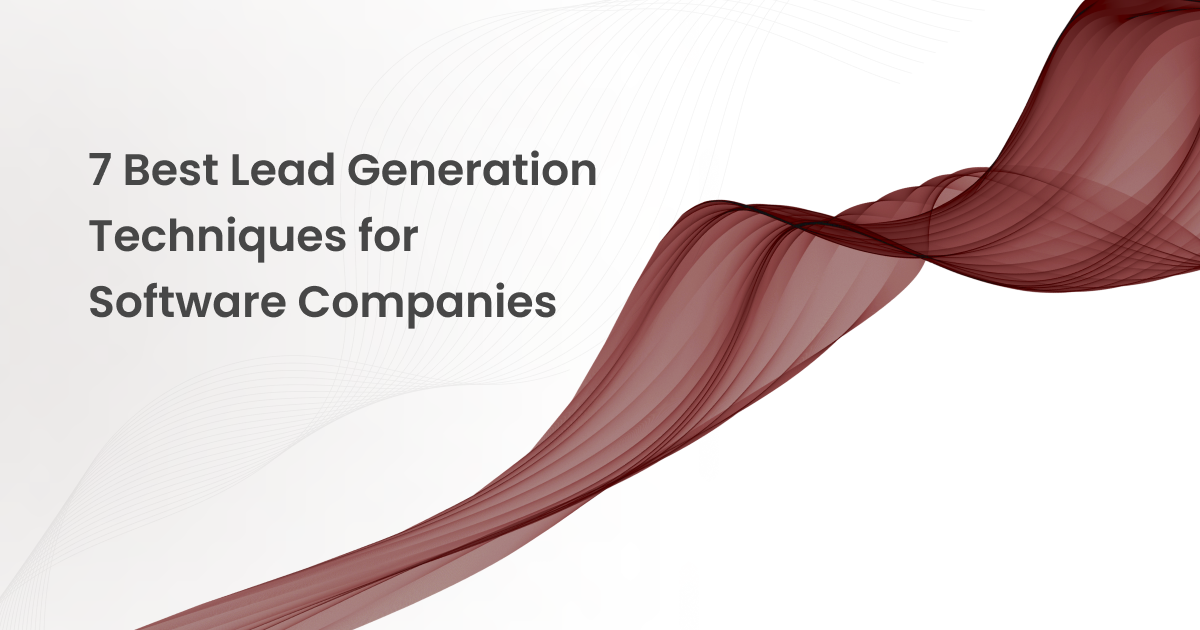 7 Best Lead Generation Techniques for Software Companies