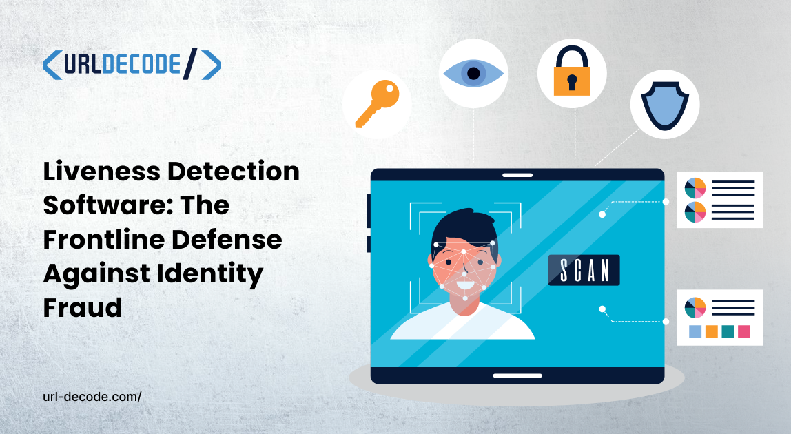Liveness Detection Software: The Frontline Defense Against Identity Fraud