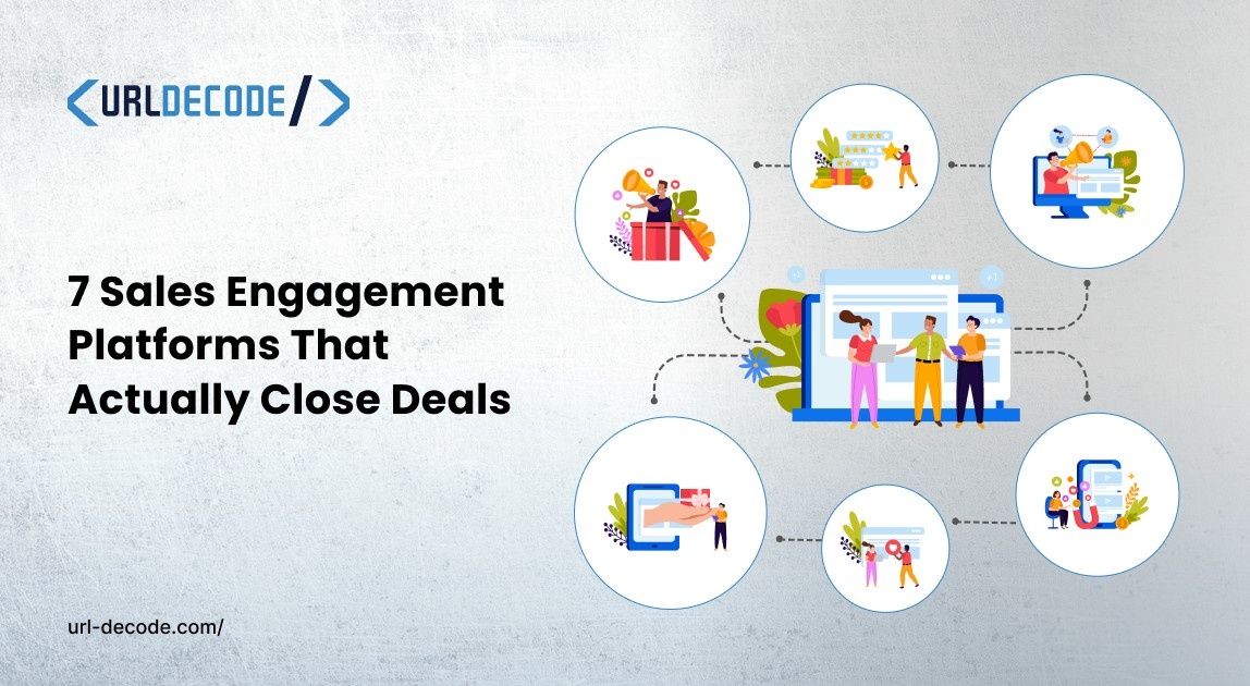 7 Sales Engagement Platforms That Actually Close Deals