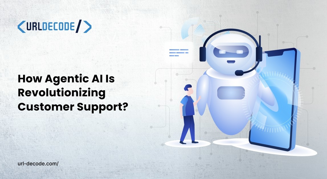 How Agentic AI Is Revolutionizing Customer Support?