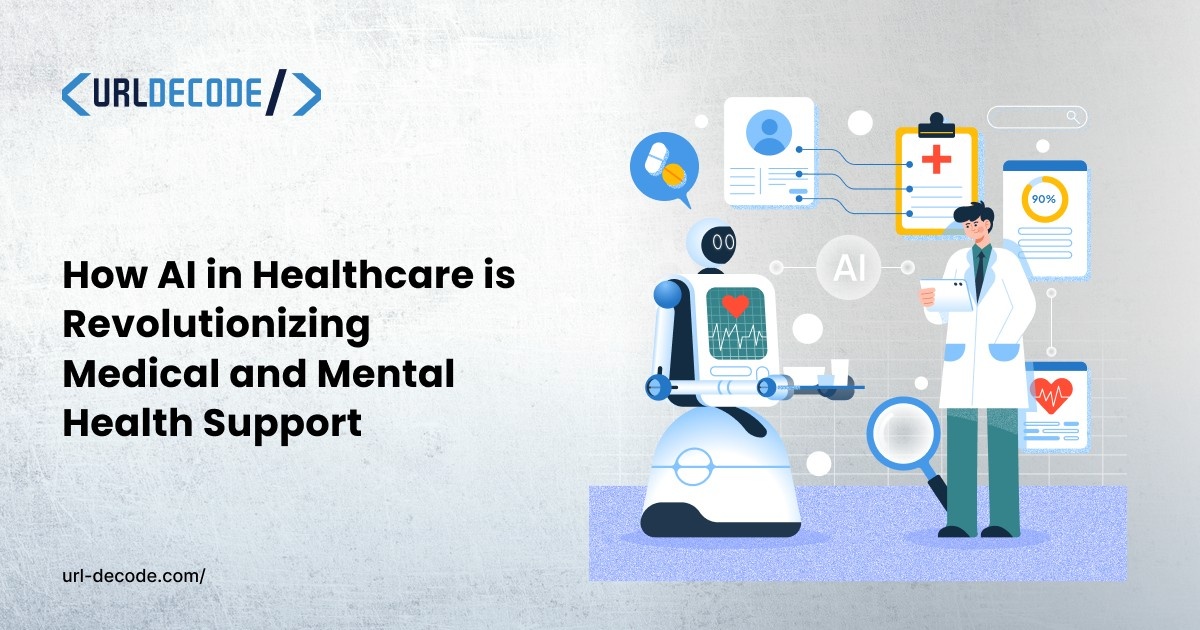 How AI in Healthcare is Revolutionizing Medical and Mental Health Support