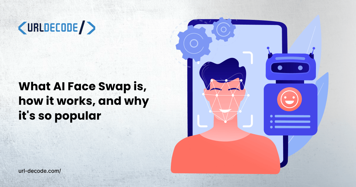 What AI Face Swap is, how it works, and why it's so popular