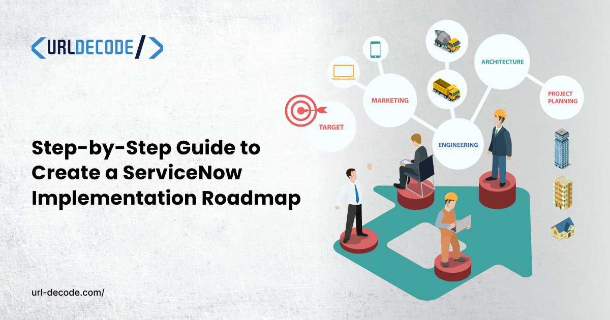 Step-by-Step Guide to Create a ServiceNow Implementation Roadmap