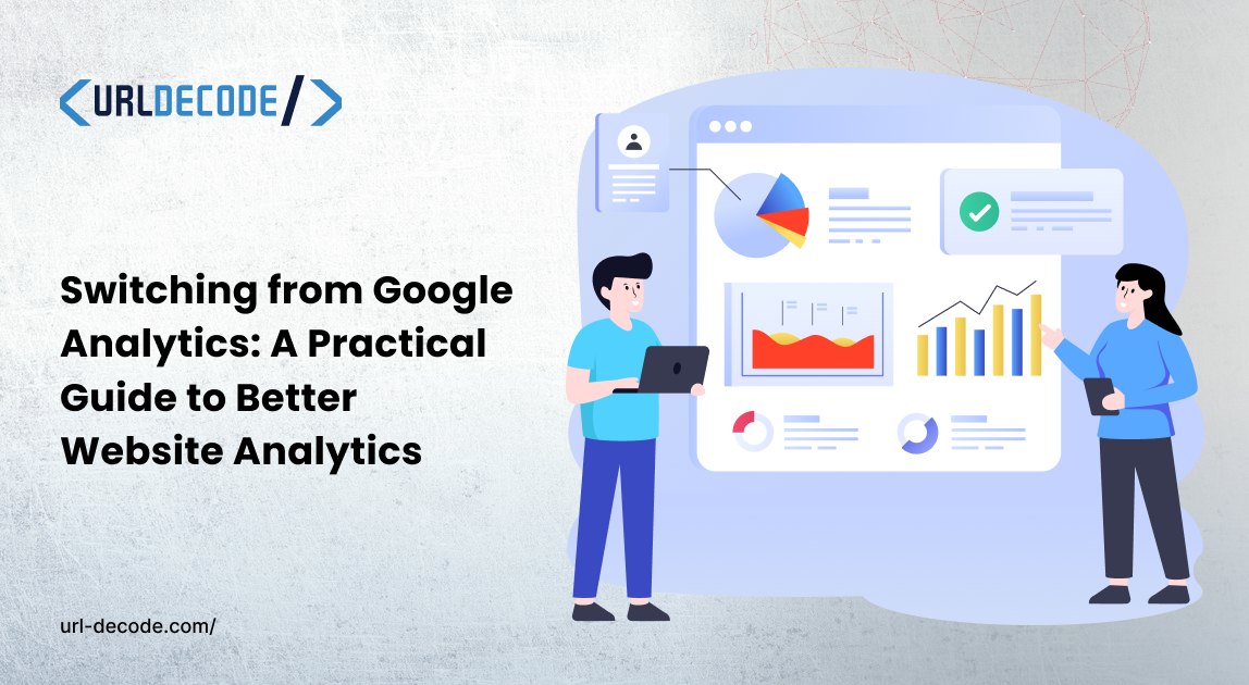 Switching from Google Analytics: A Practical Guide to Better Website Analytics