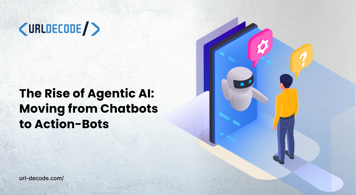 The Rise of Agentic AI: Moving from Chatbots to Action-Bots