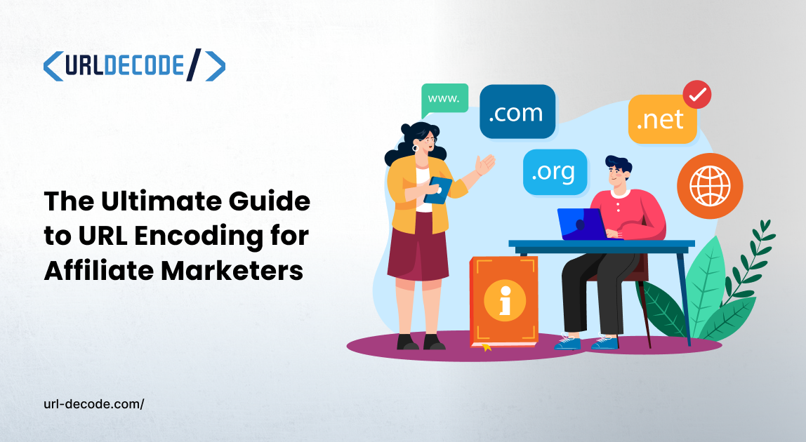 The Ultimate Guide to URL Encoding for Affiliate Marketers