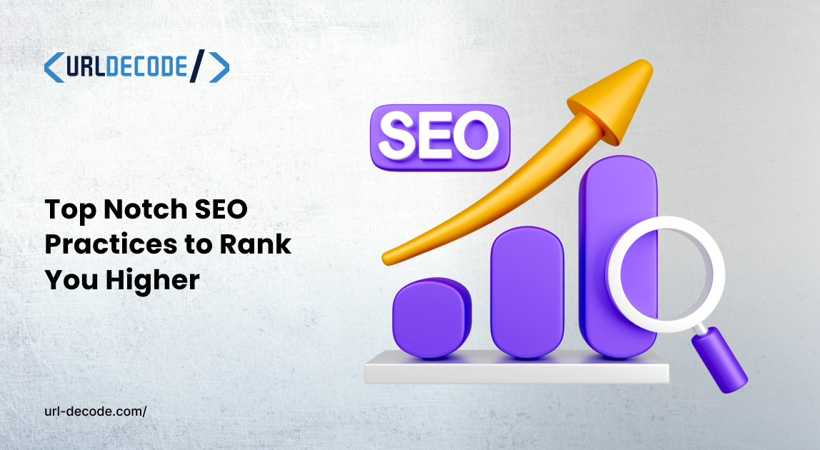 Top Notch SEO Practices to Rank You Higher