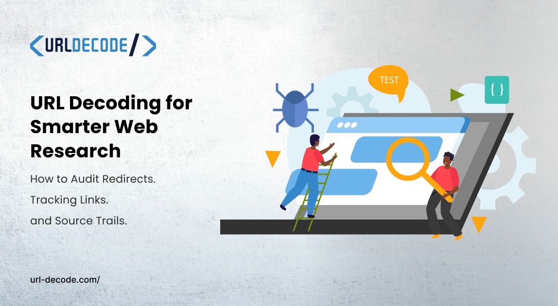 URL Decoding for Smarter Web Research: How to Audit Redirects, Tracking Links, and Source Trails