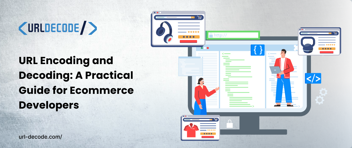 URL Encoding and Decoding: A Guide for Ecommerce Developers