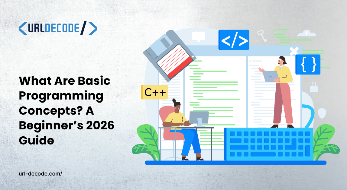 What Are Basic Programming Concepts? A Beginner’s 2026 Guide